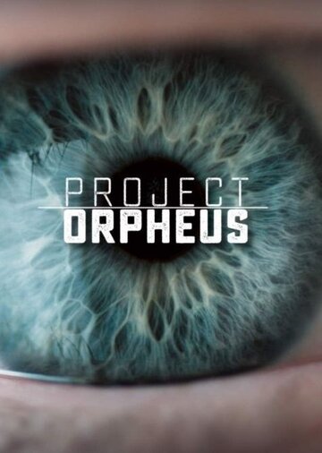 Смотреть Проект «Орфей» (2016) онлайн в Хдрезка качестве 720p