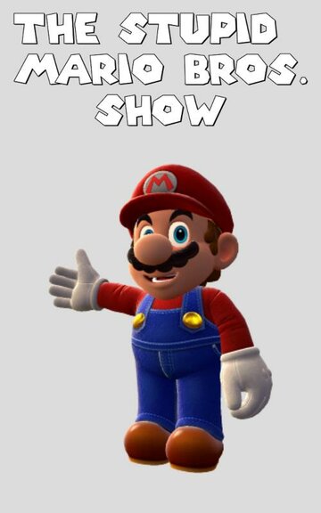 Смотреть The Stupid Mario Bros. Show (2020) онлайн в Хдрезка качестве 720p