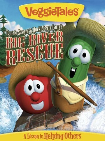 Смотреть VeggieTales: Tomato Sawyer & Huckleberry Larry's Big River Rescue (2008) онлайн в HD качестве 720p