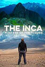 Смотреть The Inca: Masters of the Clouds (2015) онлайн в Хдрезка качестве 720p