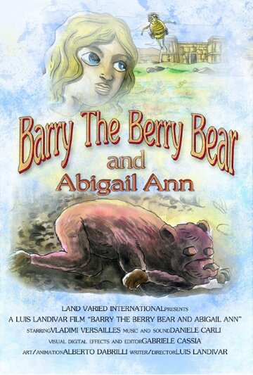 Смотреть Barry the Berry Bear and Abigail Ann (2015) онлайн в HD качестве 720p